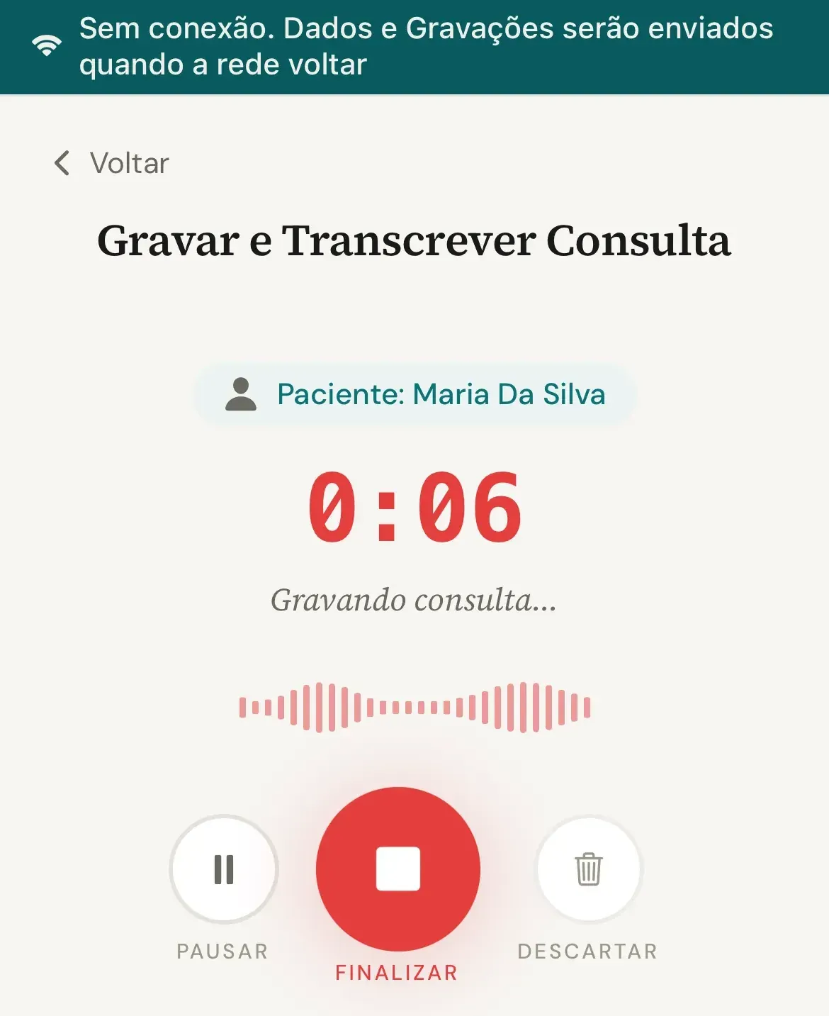 Tela Gravar e Transcrever Consulta durante a gravação, com a faixa Sem conexão no topo, o cronômetro, o texto Gravando consulta... e os botões Pausar, Finalizar e Descartar