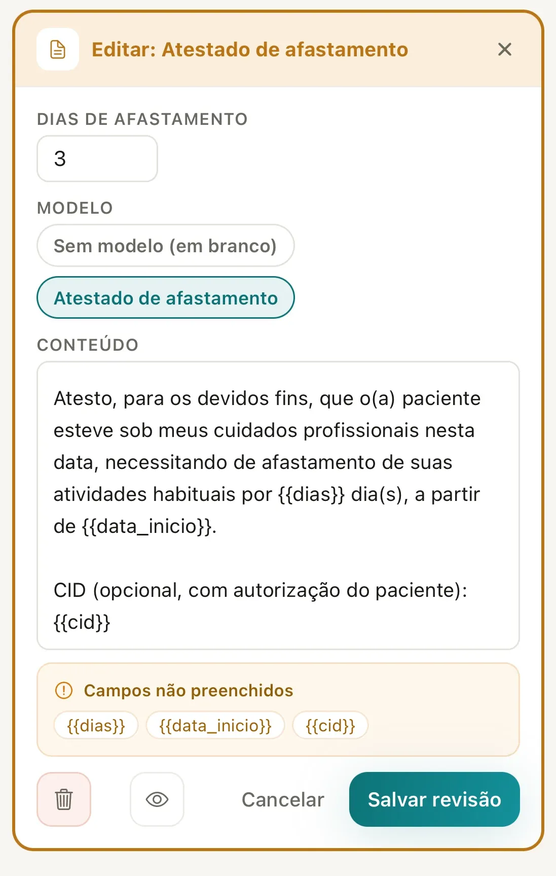 Editor do Atestado de afastamento no celular, com o campo Dias de afastamento, o seletor Modelo com o modelo Atestado de afastamento marcado e a opção Sem modelo, o Conteúdo com os campos {{dias}}, {{data_inicio}} e {{cid}}, o aviso Campos não preenchidos e, abaixo, a lixeira, o olho, Cancelar e Salvar revisão