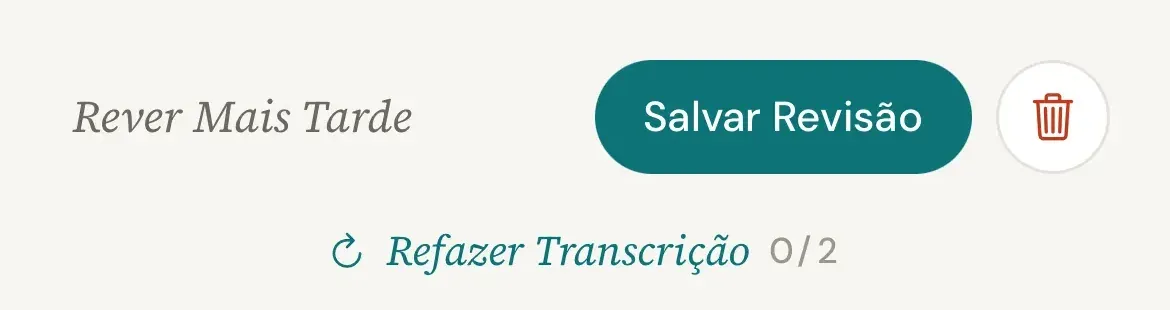 Fim da tela de edição no celular, com os botões Rever Mais Tarde e Salvar Revisão e, abaixo, a linha Refazer Transcrição com o contador 0/2
